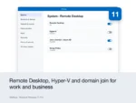 Microsoft Windows 11 Pro – Remote Desktop, Hyper-V and domain join for work and business